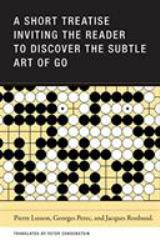 A Short Treatise Inviting the Reader to Discover the Subtle Art of Go