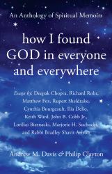 How I Found God in Everyone and Everywhere : An Anthology of Spiritual Memoirs