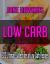 Low Carb : 700 Ultimate Collections of Low Carb Recipes (Appetizers, Beverages, Biscuits, Breads and Cakes, Desserts, Eggs and Cheese, Fish Main Dishes, Meat Main Dishes, Poultry Main Dishes, Preserves, Pickles and Relishes, Salads, Sauces and Soups... .