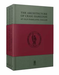 The Architecture of Craig Hamilton at Old Parkland, Dallas 3 Vol Set