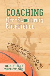 Coaching off-Broadway Basketball : An Operating Manual for New and Interested Basketball Coaches