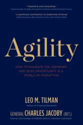 Agility : How to Navigate the Unknown and Seize Opportunity in a World of Disruption