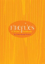 Fireflies : A Writer's Notebook