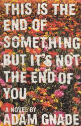 This Is the End of Something but It's Not the End of You