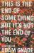 This Is the End of Something but It's Not the End of You