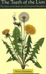 Teeth of the Lion : The Story of the Beloved and Despised Dandelion