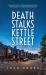 Death Stalks Kettle Street
