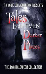 Tales from Even Darker Places : The 3rd Halloween Collection