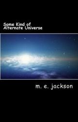 Some Kind of Alternate Universe