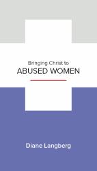 Bringing Christ to Abused Women : Learning to See and Respond