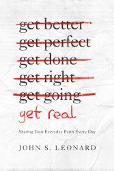 Get Real : Sharing Your Everyday Faith Every Day