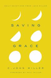 Saving Grace : Daily Devotions from Jack Miller