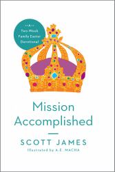 Mission Accomplished : A Two-Week Family Easter Devotional