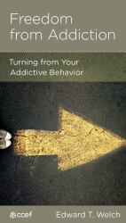 Freedom from Addiction : Turning from Your Addictive Behavior