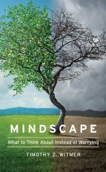 Mindscape : What to Think about Instead of Worrying
