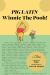 Pig Latin Winnie the Pooh! - Translated by Piglet for Children of All Ages (paperback) : It'sway Igpay Atinlay Unfay Orfay Everyoneway!