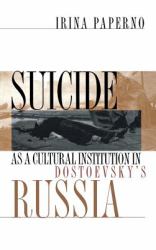 Suicide As a Cultural Institution in Dostoevsky's Russia
