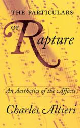 The Particulars of Rapture : An Aesthetics of the Affects