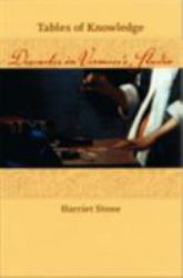 Tables of Knowledge : Descartes in Vermeer's Studio