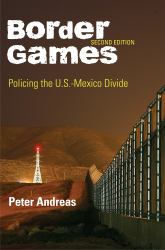 Border Games : Policing the U. S. -Mexico Divide