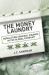 The Money Laundry : Regulating Criminal Finance in the Global Economy