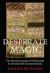 Desperate Magic : The Moral Economy of Witchcraft in Seventeenth-Century Russia Desperate Magic : The Moral Economy of Witchcraft in Seventeenth-Century Russia