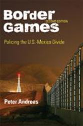 Border Games : Policing the U. S. -Mexico Divide