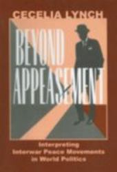 Beyond Appeasement : Interpreting Interwar Peace Movements in World Politics