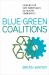 Blue-Green Coalitions : Fighting for Safe Workplaces and Healthy Communities Blue-Green Coalitions : Fighting for Safe Workplaces and Healthy Communities