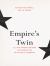 Empire's Twin : U. S. Anti-Imperialism from the Founding Era to the Age of Terrorism