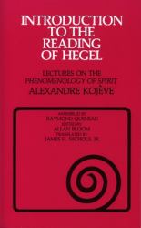 Introduction to the Reading of Hegel : Lectures on the Phenomenology of Spirit
