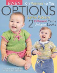 Baby Options--Knit Fashion for Tots!; Same Pattern 2 Different Unique Yarn Looks