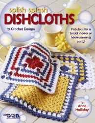 Splish Splash Dishcloths : 15 Crochet Designs