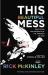 This Beautiful Mess : Practicing the Presence of the Kingdom of God