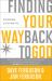Finding Your Way Back to God : Five Awakenings to Your New Life