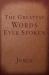 The Greatest Words Ever Spoken : Everything Jesus Said about You, Your Life, and Everything Else (Red Letter Ed. )
