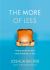 The More of Less : Finding the Life You Want under Everything You Own