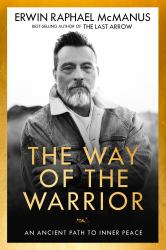 The Way of the Warrior : An Ancient Path to Inner Peace