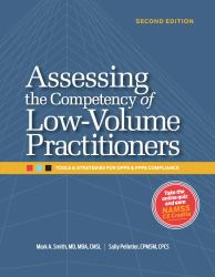 Assessing the Competency of Low-Volume Practitioners : Tools and Strategies for OPPE and FPPE Compliance