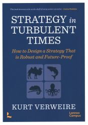 Strategy in Turbulent Times : How to Design a Strategy That Is Robust and Future-Proof