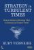 Strategy in Turbulent Times : How to Design a Strategy That Is Robust and Future-Proof