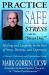Practice Safe Stress : Healing and Laughing in the Face of Stress, Burnout + Depression