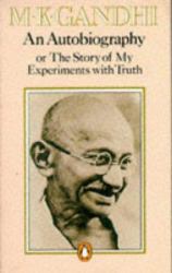 An Autobiography : The Story of My Experiments with Truth