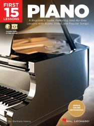 First 15 Lessons - Piano : A Beginner's Guide, Featuring Step-By-Step Lessons with Audio, Video, and Popular Songs!