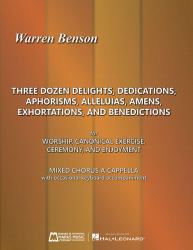 Three Dozen Delights, Dedications, Aphorisms, Alleluias, Amens, Exhortations and Benedictions : For Worship, Canonical Exercise, Ceremony, and Enjoyment