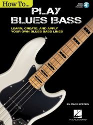 How to Play Blues Bass : Learn, Create and Apply Your Own Blues Bass Lines
