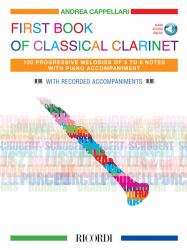 First Book of Classical Clarinet : 100 Progressive Melodies of 3 to 8 Notes with Piano Accompaniment