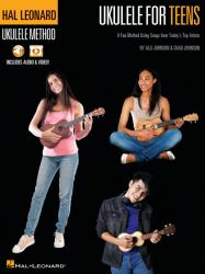 Hal Leonard Ukulele for Teens Method: a Fun Method Using Songs from Today's Top Artists with Online Audio & Video Lessons by Alli Johnson & Chad Johnson