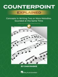 Counterpoint Explained - Concepts in Writing Two or More Melodies, Sounded at the Same Time by Dan Maske (book with Onlin Audio of Counterpoint Analysis and Excercises!)