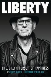 Liberty: Life, Billy and the Pursuit of Happiness : By Liberty Devitto, Foreword by Billy Joel